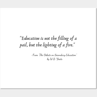 A Quote from "The Debate on Secondary Education" by W.B. Yeats Posters and Art